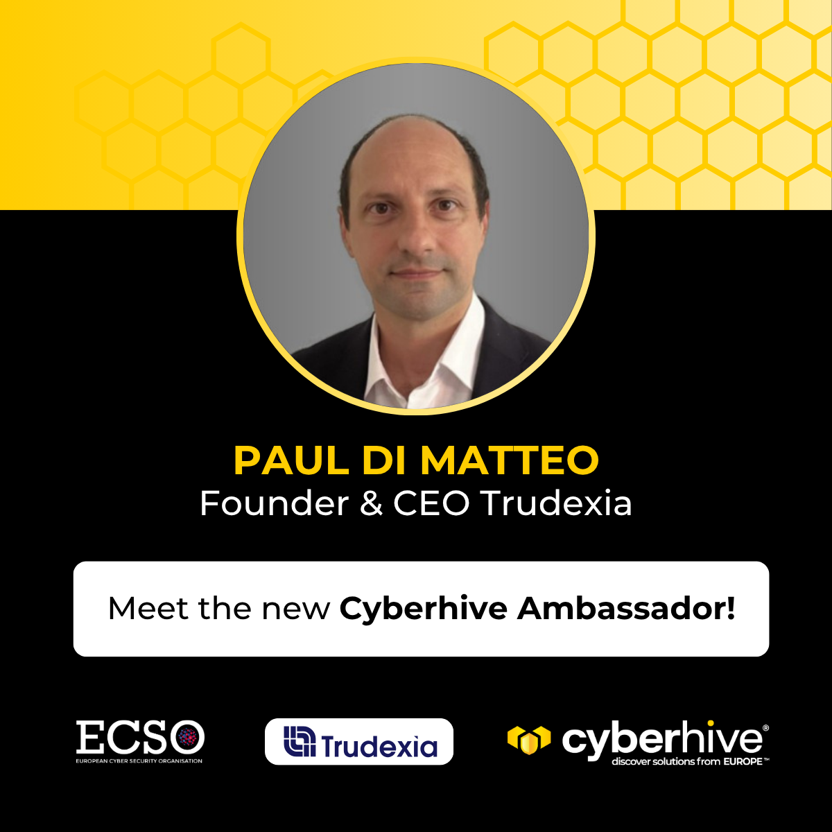 Cyberhive Ambassador Spotlight: Paul Di Matteo from Trudexia on Tomorrow’s European Cybersecurity Landscape